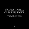 Trevor Sensor - Honest Abel, Old Red Tiger - Single